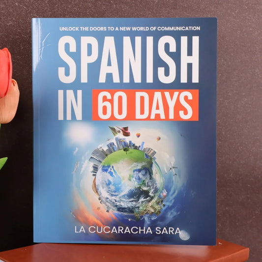 Spanish in 60 Days Language Learning Workbook: Intensive 2-Month Plan with Daily Lessons, Grammar Rules,Slang Phrases